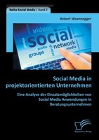 Social Media In Projektorientierten Unternehmen: Eine Analyse Der EinsatzmöGlich