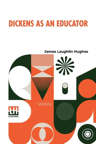 James Laughlin Hughes | Dickens As An Educator | Taschenbuch | Englisch (2024)-image