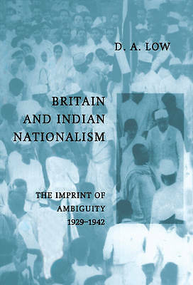 Britain and Indian Nationalism The Imprint of Amibiguity 1929–1942 Low Hardback