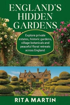 England's Hidden Gardens: Explore private estates, historic gardens, village bot