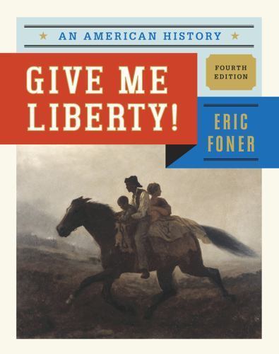 Give Me Liberty! Vol. 1 : An American History by Eric Foner (2013, Hardcover) for sale online | eBay