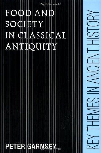 Food & Society Classical Antiquity (Key Themes in Ancient History) - Garnsey