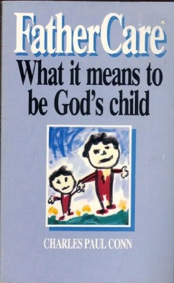Father care: What It Means to Be God's Child - Conn, Charles Paul
