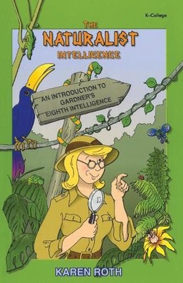Naturalist Intelligence: An Introduction to Gardner?s Eighth Intelligence by Kar