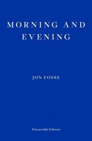 Morning And Evening Jon Fosse