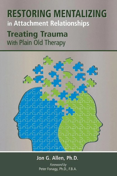 Restoring Mentalizing In Attachment Relationships | Jon G. Allen | Englisch-image