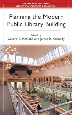 Planning the Modern Public Library Building (Libraries Unlimited Library Manage