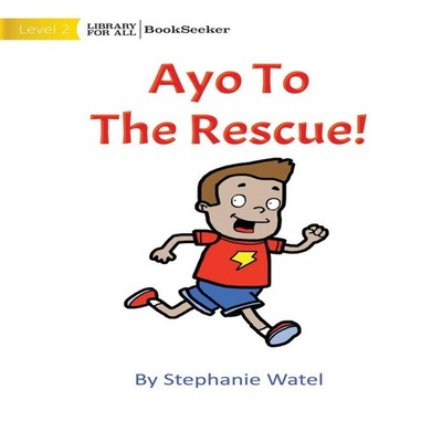 Ayo To The Rescue Stephanie Watel Paperback Library for All