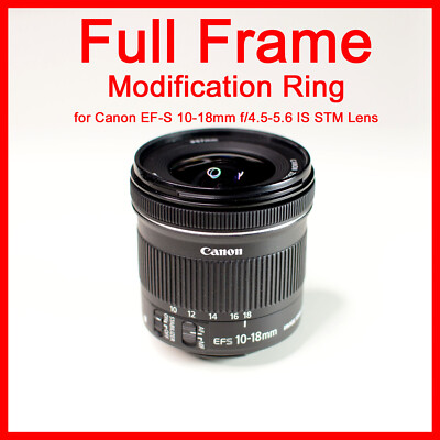 Full Frame Modification Mounting ring, Turn Canon 10-18mm into 14-18mm FX lens