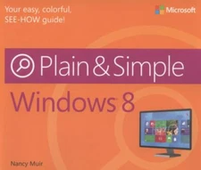 Microsoft Windows 8 Plain & Simple by Nancy Muir