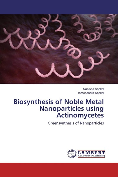 Biosynthesis Of Noble Metal Nanoparticles Using Actinomycetes Manisha Sapkal-image