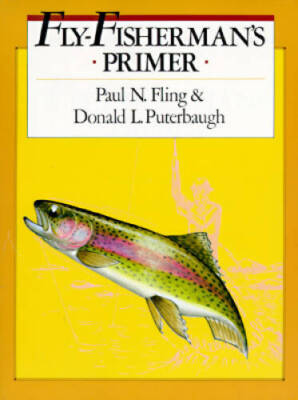 Fly-Fishermans Primer - Paperback By Fling, Paul N - GOOD