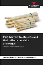 Post-harvest treatments and their effects on white asparagus by Jan-Hendrik Schu