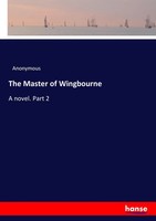 Anonymous | The Master Of Wingbourne | Taschenbuch | Englisch (2017) | 304 S.