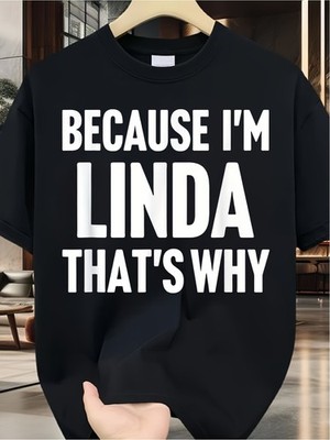 Plus Size Unisex's Because I Am Linda I Am Famous Shirt Heavyduty Round Neck S