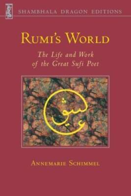 Rumi's World: The Life and Works of the Greatest Sufi Poet (Shambhala dra - GOOD