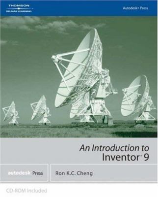 Autodesk Inventor 9: An Introduction by Ron K.C. Cheng