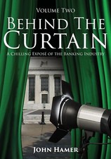 Image of Behind the Curtain A Chilling Exposé of the Banking Industry Volume 2