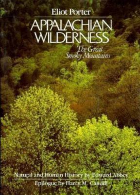 Appalachian Wilderness : The Great Smoky Mountains by Eliot Porter and Edward...