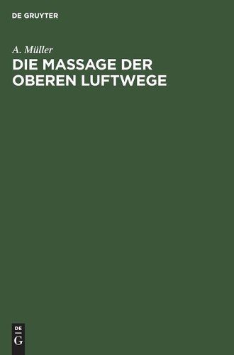 A Müller Die Massage Der Oberen Luftwege (Hardback)