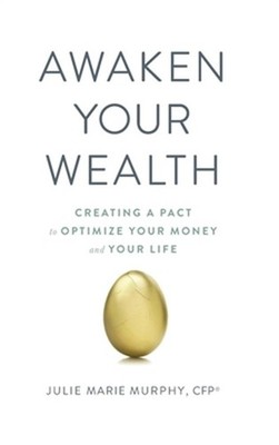 Awaken Your Wealth: Creating a PACT to OPTIMIZE YOUR MONEY and YOUR LIFE (Hardba