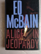 Alice in Jeopardy Ed McBain 2005 Mystery Thriller Simon & Schuster Novel Alice in Jeopardy Ed McBain 2005 Mystery Thriller Simon & Schuster Novel