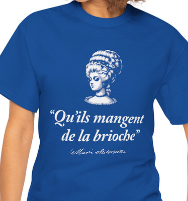 Qu'ils mangent de la brioche Marie Antoinette Tee | Let Them Eat Cake in French