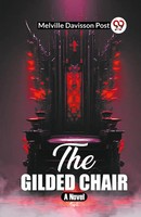 Melville Davisson Post | The Gilded Chair A Novel | Taschenbuch | Englisch