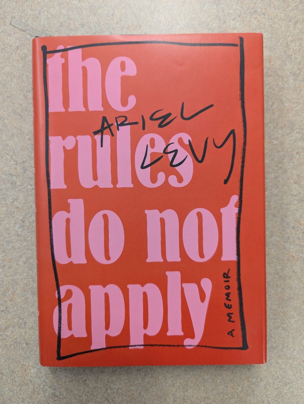 The Rules Do Not Apply by Ariel Levy. Signed 1st Ed., 1st Ptg. Like New cond.