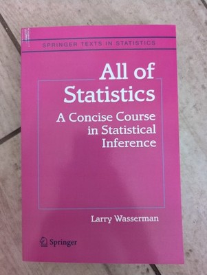 All of Statistics : A Concise Course in Statistical Inference by Larry Wasserman