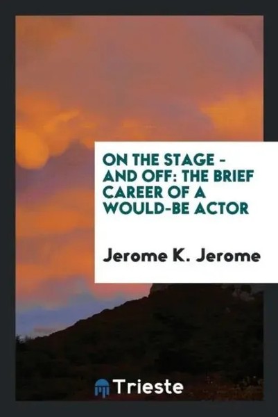 Jerome K. Jerome | On The Stage - And Off | Taschenbuch | Englisch (2017)-image