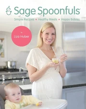 Sage Spoonfuls Simple Recipes, Healthy Meals & Happy Babies