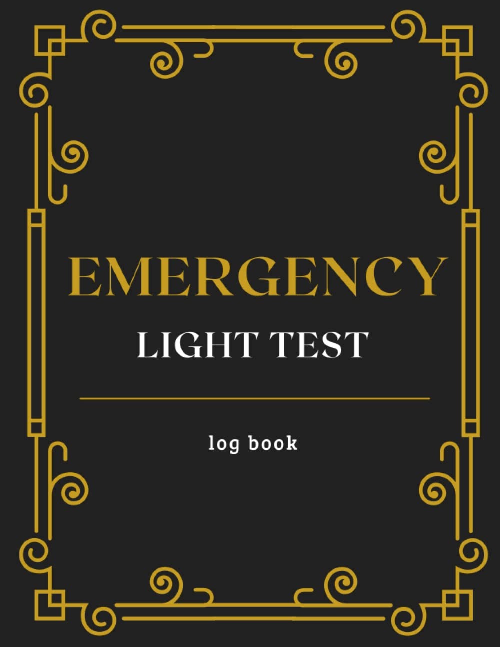Emergency Light Test Log Book: Monthly Emergency Lighting Inspection And Mainte