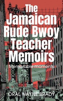 Oral Wayne Brady | The Jamaican Rude Bwoy Teacher Memoirs | Taschenbuch (2025)