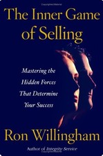 The Inner Game of Selling : Mastering the Hidden Forces That Dete