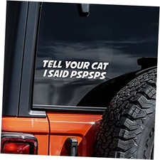 Tell Your Cat I Said Pspsps Decal Vinyl Sticker Auto Car Truck Wall Laptop 