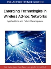 Emerging Technologies in Wireless AD-hoc Networks: Applications and Future De-,