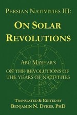 Persian Nativities III: Abu Ma'shar on Solar Revolutions by Abu Ma'shar,