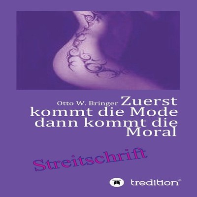 Zuerst kommt die Mode und dann kommt die MoralWer im Mainstream s