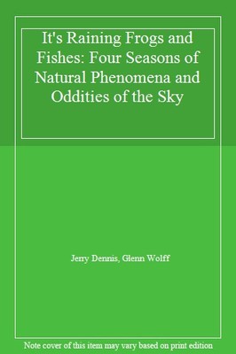 It's Raining Frogs and Fishes: Four Seasons of Natural Phenomena