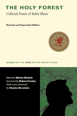 Holy Forest: Collected Poems of Robin Blaser by Blaser