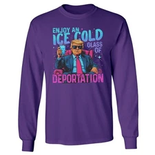 Enjoy An Ice Cold Glass Of Deportation - Funny 47 ICE Long Sleeve Tshirt