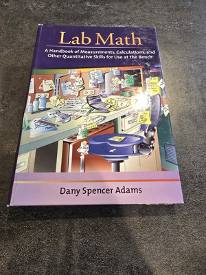 Lab Math: A Handbook of Measurements, Calculations, and Other Quantitative S...