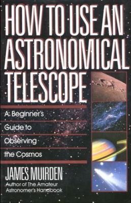 How to Use an Astronomical Telescope: A Beginner's Guide to Observing the Cosmos