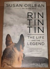 Rin Tin Tin: The Life and the Legend - Susan Orlean (2011) 1st Ed 1st Printing