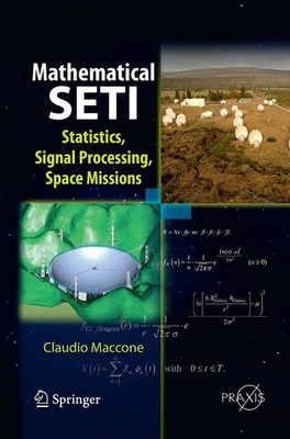 Mathematical SETI Statistics, Signal Processing, Space Missions Claudio Maccone