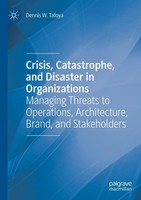 Crisis, Catastrophe, And Disaster In Organizations Dennis W. Tafoya