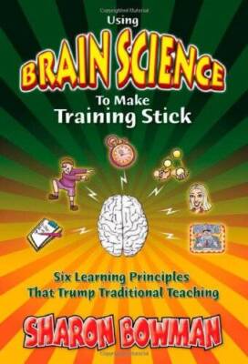 Using Brain Science To Make Training Stick - Paperback - GOOD