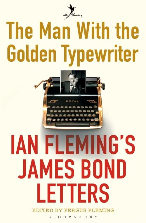 The Man with the Golden Typewriter: Ian Fleming's James Bond Let
