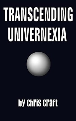 Transcending Univernexia by Chris Craft (2004, Trade Paperback)
